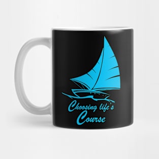 Sailing Gift Design Sailor Choosing Life's Course Boat Tee Mug